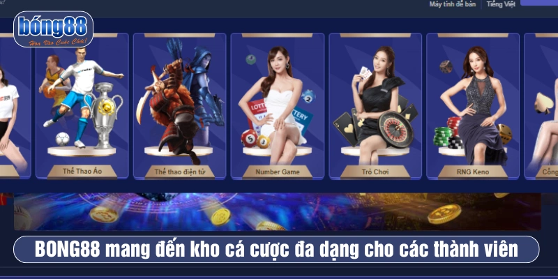BONG88 mang đến kho cá cược đa dạng cho các thành viên 