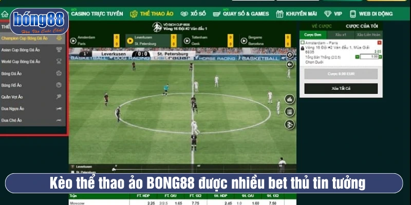 Chọn cược kèo bóng đá ảo tại BONG88 giúp nhiều người chơi yên tâm