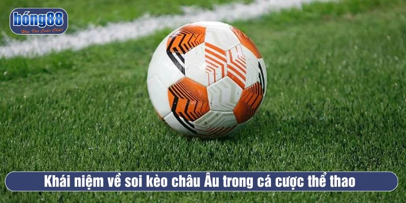 Soi kèo châu Âu trong cá cược thể thao 