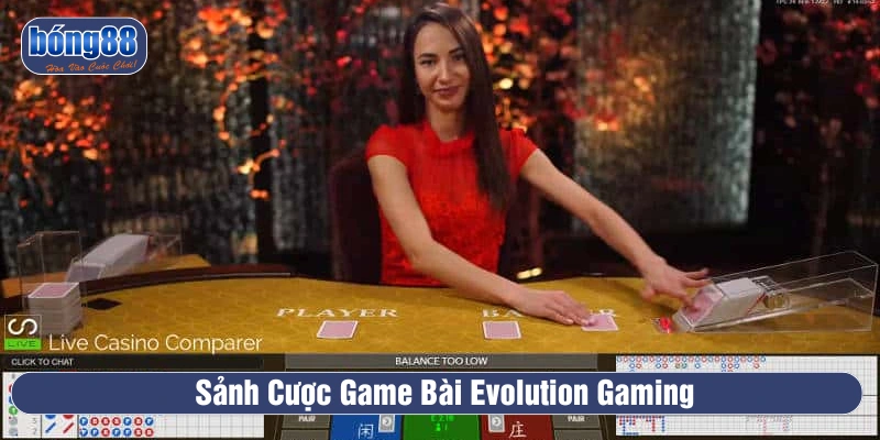 Sảnh cược game bài Evolution Gaming chất lượng 