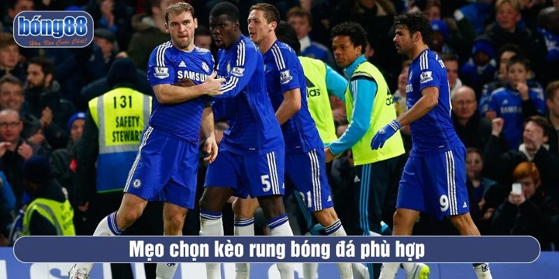 Mẹo chọn kèo rung bóng đá phù hợp 