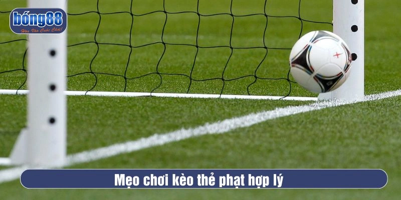 Mẹo chọn kèo thẻ phạt hợp lý khi tham gia cá cược 